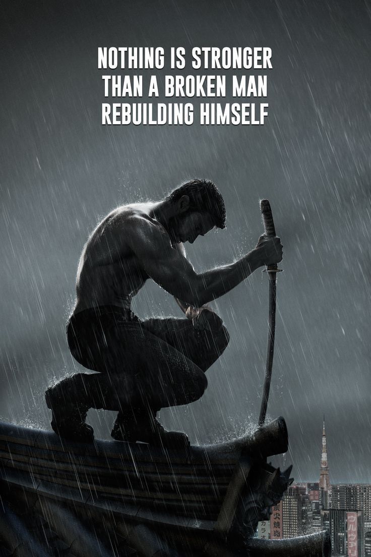 "Motivational image titled "Nothing is stronger than a broken man rebuilding himself"
